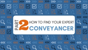 How to Find your Legal Expert: Part 2 - Conveyancer