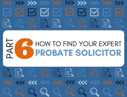 How to Find your Legal Expert: Part 6 – Probate Solicitor